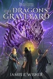  James E. Wisher - The Dragons Graveyard - The Dragonspire Chronicles, #3.