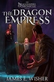  James E. Wisher - The Dragon Empress - The Dragonspire Chronicles, #6.