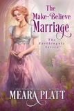  Meara Platt - The Make-Believe Marriage - The Farthingale Series, #10.