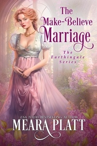  Meara Platt - The Make-Believe Marriage - The Farthingale Series, #10.