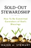  Major A. Stewart - Sold-Out Stewardship.