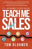  Tom Bloomer - Teach Me Sales: A 21-Day Roadmap to Sales Success.