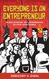  Gregory Diehl - Everyone Is an Entrepreneur: Selling Economic Self-Determination in a Post-Soviet World.