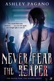  Ashley Pagano - Never Fear the Reaper - A Never Fear the Reaper Series.