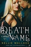  Kellie Wallace - Death Knows My Name - Earthbound Series, #1.