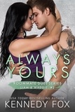  Kennedy Fox - Always Yours (Liam and Madelyn, #2) - Roommate Duet Series, #6.