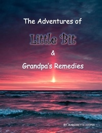  Margaretta Cooper - The Adventures Of Little Bit &amp; Grandpa’s Remedies - THE ADVENTURES OF LITTLE BIT, #2.