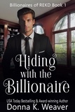  Donna K. Weaver - Hiding with the Billionaire - Billionaires of REKD, #1.