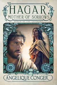  Angelique Conger - Hagar, Mother of Sorrows - Women of the Covenant, #2.