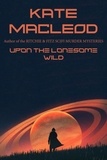  Kate MacLeod - Upon the Lonesome Wild.