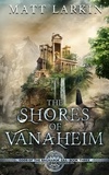  Matt Larkin - The Shores of Vanaheim - Gods of the Ragnarok Era, #3.