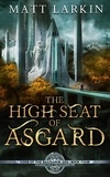  Matt Larkin - The High Seat of Asgard - Gods of the Ragnarok Era, #4.