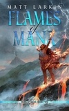  Matt Larkin - Flames of Mana - Heirs of Mana, #2.