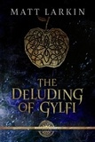  Matt Larkin - The Deluding of Gylfi - The Ragnarök Prophecy, #1.