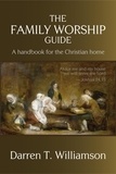  Darren T. Williamson - The Family Worship Guide: A Handbook for the Family Home.