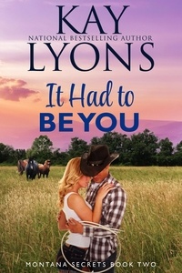  Kay Lyons - It Had To Be You - Montana Secrets, #2.