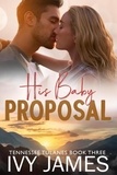 Ivy James - His Baby Proposal - Tennessee Tulanes, #3.