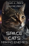  Craig A. Price Jr. et  Shayne Price - Space Cats: Making Enemies - Space Cats, #1.