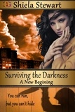  Shiela Stewart - Surviving the Darkness - Darkness, #8.