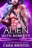  Cara Bristol - Alien With Benefits - Forbidden Bonds, #1.