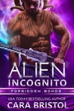  Cara Bristol - Alien Incognito - Forbidden Bonds, #2.