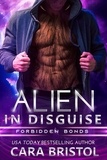  Cara Bristol - Alien in Disguise - Forbidden Bonds, #5.
