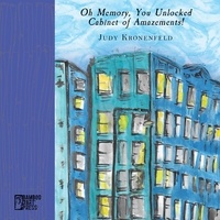  Judy Kronenfeld - Oh Memory, You Unlocked Cabinet of Amazements!.