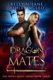  Ashley McLeo et  Kelly N. Jane - Dragon Mates - The Royal Quest Series, #3.