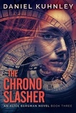  Daniel Kuhnley - The Chrono Slasher - An Alice Bergman Novel, #3.