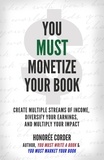 Honoree Corder - You Must Monetize Your Book - THE YOU MUST BUSINESS BOOK SERIES, #3.