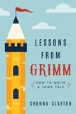  Shonna Slayton - Lessons from Grimm: How to Write a Fairy Tale.