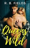  R. B. Fields - Queens Wild: A Revenge Bet Reverse Harem Erotic Short Story.