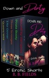  R. B. Fields - Down and Dirty: A Reverse Harem Erotic Short Story Boxed Set.