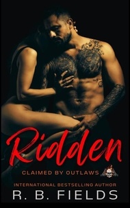  R. B. Fields - Ridden: A Steamy Reverse Harem Biker Romance (Claimed by Outlaws #3) - Claimed by Outlaws, #3.