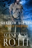  Mandy M. Roth - Out of the Dark - Shadow Agents / PSI-Ops, #4.
