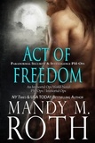  Mandy M. Roth - Act of Freedom - PSI-Ops Series, #8.