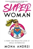  Mona Andrei - Superwoman: A Funny and Reflective Look at Single Motherhood.