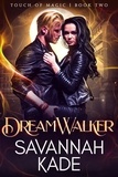  Savannah Kade - DreamWalker - Touch of Magic, #2.