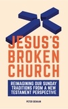  Peter DeHaan - Jesus's Broken Church: Reimagining Our Sunday Traditions from a New Testament Perspective.