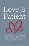  Peter DeHaan - Love Is Patient: 40 Devotional Gems and Biblical Truths from Paul’s Letters to the Corinthians - Dear Theophilus Bible Study Series, #7.