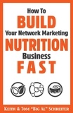  Keith Schreiter et  Tom "Big Al" Schreiter - How To Build Your Network Marketing Nutrition Business Fast.