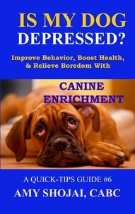  Amy Shojai - Is My Dog Depressed? Improve Behavior, Boost Health, and Relieve Boredom with Canine Enrichment - Quick Tips Guide, #6.