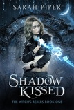  Sarah Piper - Shadow Kissed: A Reverse Harem Paranormal Romance - The Witch's Rebels, #1.