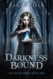  Sarah Piper - Darkness Bound: A Reverse Harem Paranormal Romance - The Witch's Rebels, #2.