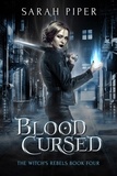  Sarah Piper - Blood Cursed: A Reverse Harem Paranormal Romance - The Witch's Rebels, #4.