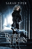  Sarah Piper - Rebel Reborn: A Reverse Harem Paranormal Romance - The Witch's Rebels, #6.