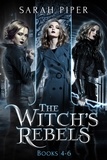  Sarah Piper - The Witch's Rebels: Books 4-6 - The Witch's Rebels Collection, #2.