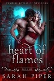  Sarah Piper - Heart of Flames: A Vampire Romance - Vampire Royals of New York, #6.