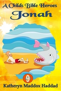  Katheryn Maddox Haddad - Jonah - A Child's Bible Heroes, #9.