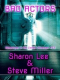  Sharon Lee et  Steve Miller - Bad Actors - Adventures in the Liaden Universe®, #33.